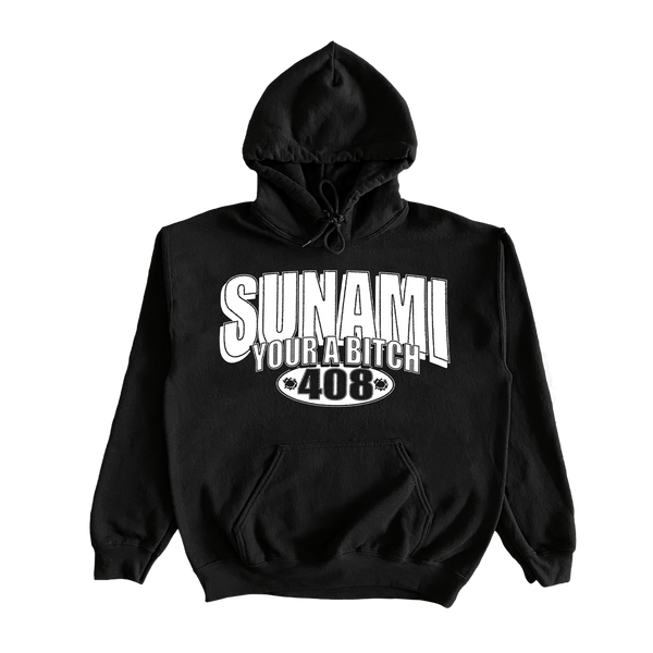 Sunami - Your A Bitch Hoodie 2.0