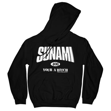 Sunami - Your A Bitch Hoodie