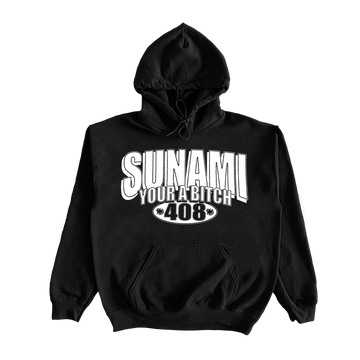 Sunami - Your A Bitch Hoodie 2.0