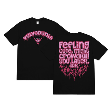 Vulvodynia - Feeling Cute Shirt