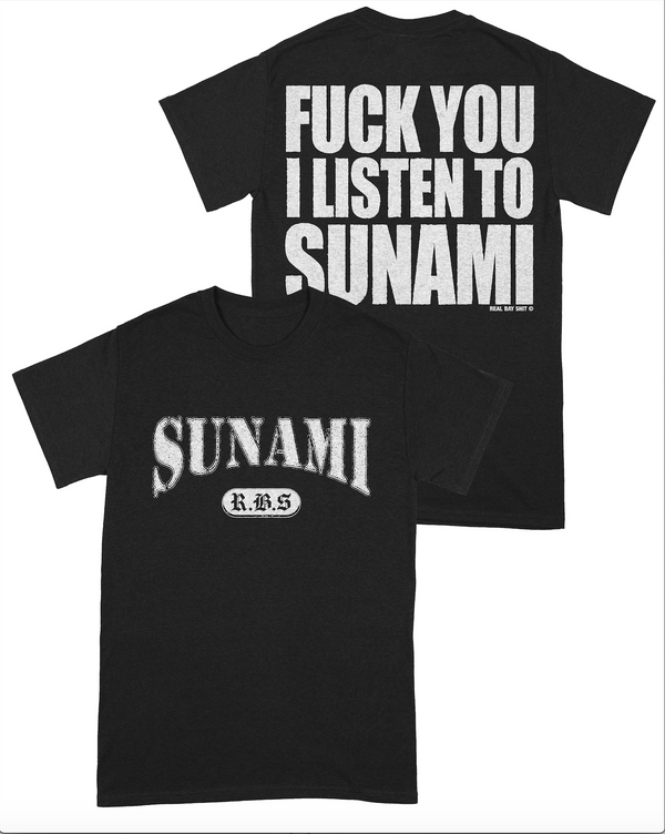 Sunami - FUCK YOU I LISTEN TO SUNAMI Shirt