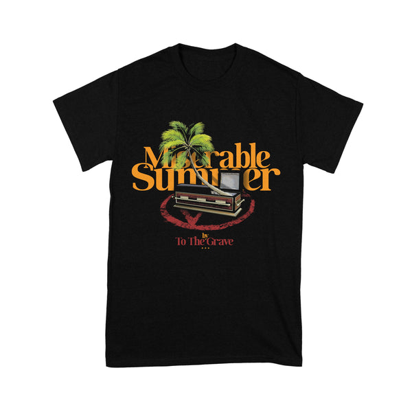 To The Grave - Miserable Summer Shirt